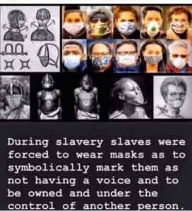 During the slavery, slaves were forced to wear masks