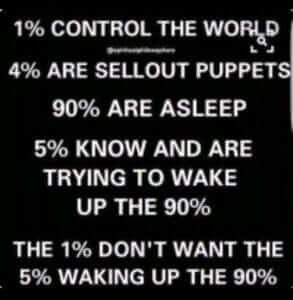 1 percent control the world and don't want the 5 percent to wake up the 90 percent - credit Alon Fountain